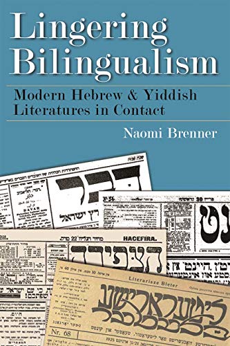 Lingering Bilingualism: Modern Hebrew And Yiddish Literatures In Contact (judaic [Paperback]