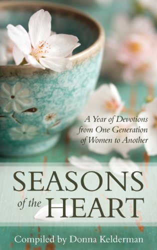 Seasons Of The Heart: A Year Of Devotions From One Generation Of Women To Anothe [Hardcover]