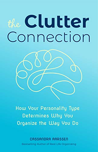 The Clutter Connection: How Your Personality Type Determines Why You Organize th [Paperback]