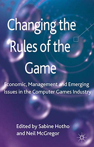 Changing the Rules of the Game Economic, Management and Emerging Issues in the  [Hardcover]