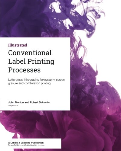 Conventional Label Printing Processes Letterpress, Lithography, Flexography, Sc [Paperback]