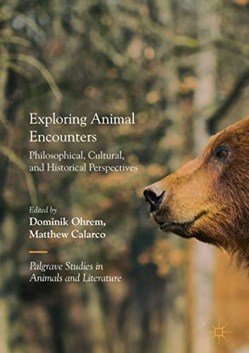 Exploring Animal Encounters: Philosophical, Cultural, and Historical Perspective [Hardcover]