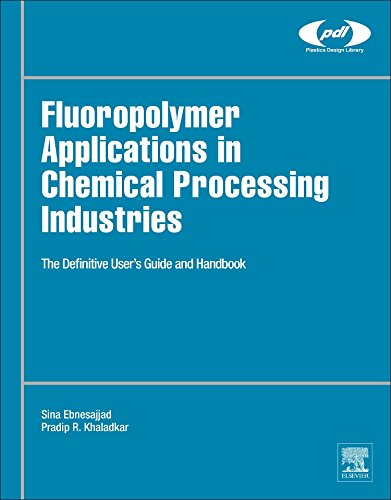 Fluoropolymer Applications in the Chemical Processing Industries The Definitive [Hardcover]