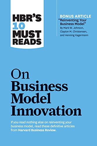 HBR's 10 Must Reads on Business Model Innovation (ith featured article  Reinven [Hardcover]