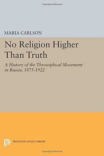 No Religion Higher Than Truth A History of the Theosophical Movement in Russia, [Paperback]