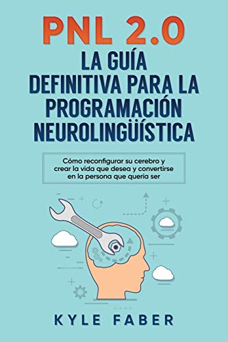 PNL 2.0 la gua definitiva para la programacin neurolingstica  Cmo reconfi [Paperback]