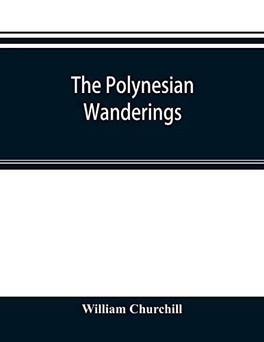 Polynesian Wanderings Tracks of the Migration Deduced from an Examination of th [Paperback]