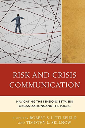 Risk and Crisis Communication Navigating the Tensions between Organizations and [Paperback]