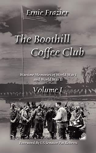 The Boothill Coffee Club Volume I Wartime Memories Of World War I And World War [Hardcover]