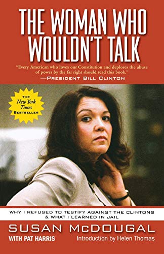 The Woman Who Wouldn&39t Talk Why I Refused to Testify Against the Clintons a [Paperback]