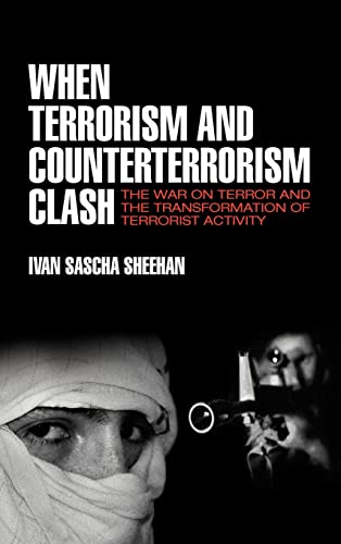 When Terrorism and Counter-Terrorism Clash  The War on Terror and the Transform [Hardcover]