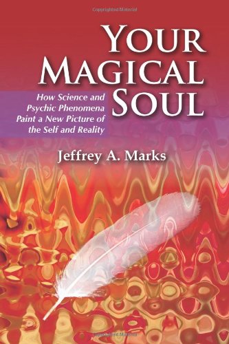 Your Magical Soul Ho Science And Psychic Phenomena Paint A Ne Picture Of The  [Paperback]