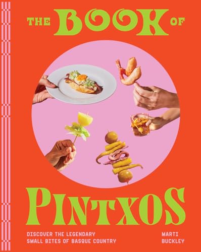 The Book of Pintxos: Discover the Legendary Small Bites of Basque Country [Hardcover]