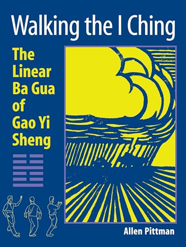 Walking the I Ching: The Linear Ba Gua of Gao Yi Sheng [Paperback]