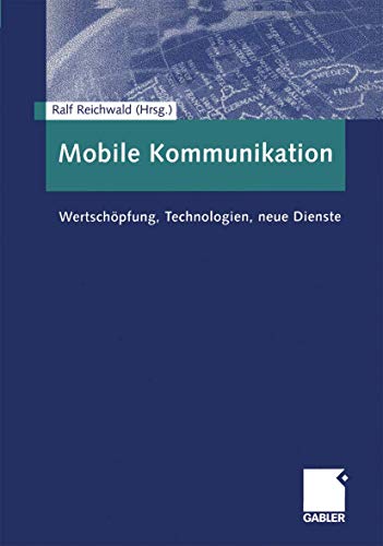 Mobile Kommunikation: Wertschpfung, Technologien, neue Dienste [Paperback]