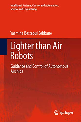 Lighter than Air Robots: Guidance and Control of Autonomous Airships [Paperback]