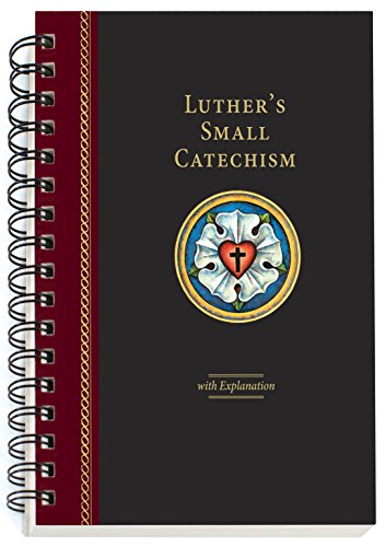 Luther's Small Catechism with Explanation - 2017 Spiral Bound Edition [Unknown]