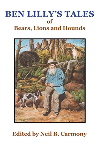 Ben Lilly's Tales Of Bear, Lions And Hounds [Paperback]