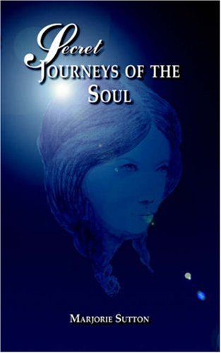 Secret Journeys Of The Soul [Paperback]