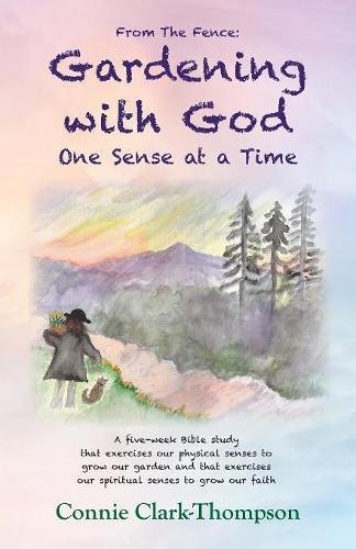 From The Fence Gardening With God One Sense At A Time [Paperback]