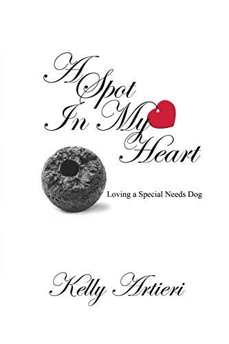 A Spot In My Heart Loving A Special Needs Dog [Paperback]