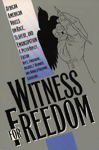 Witness For Freedom African American Voices On Race, Slavery, And Emancipation [Paperback]