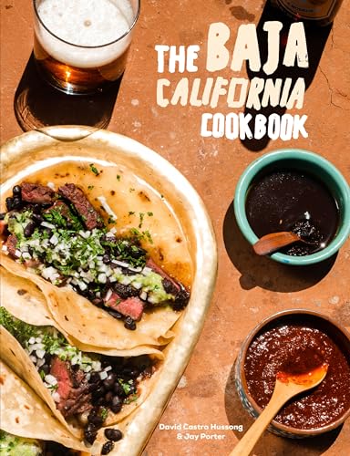 The Baja California Cookbook: Exploring the Good Life in Mexico [Hardcover]