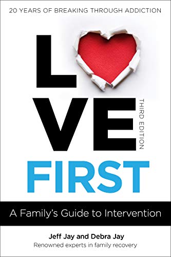 Love First: A Family's Guide to Intervention [Paperback]