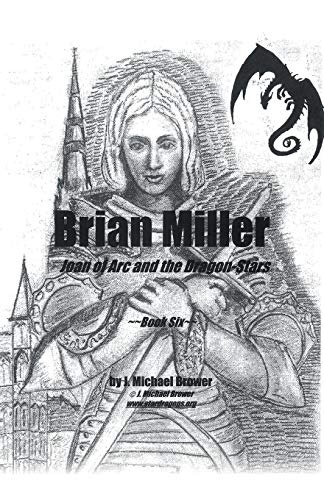 Brian Miller Joan of Arc and the Dragon-Stars  Book Six [Paperback]