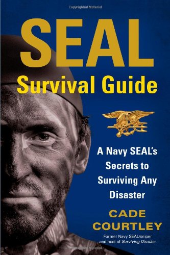 SEAL Survival Guide: A Navy SEAL's Secret