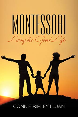 Montessori Living The Good Life [Paperback]