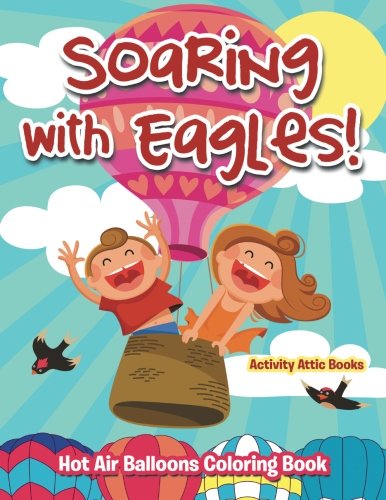 Soaring ith Eagles Hot Air Balloons Coloring Book [Paperback]