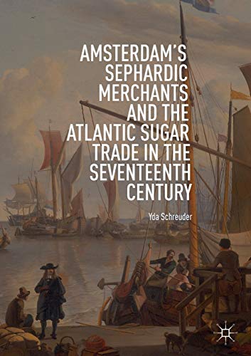 Amsterdam's Sephardic Merchants and the Atlantic Sugar Trade in the Seventeenth  [Paperback]