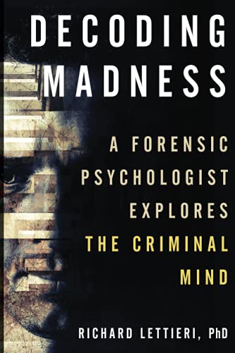 Decoding Madness: A Forensic Psychologist Explores the Criminal Mind [Paperback]