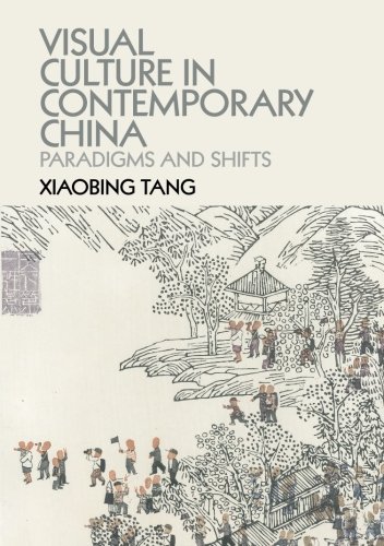 Visual Culture In Contemporary China: Paradigms And Shifts [Paperback]