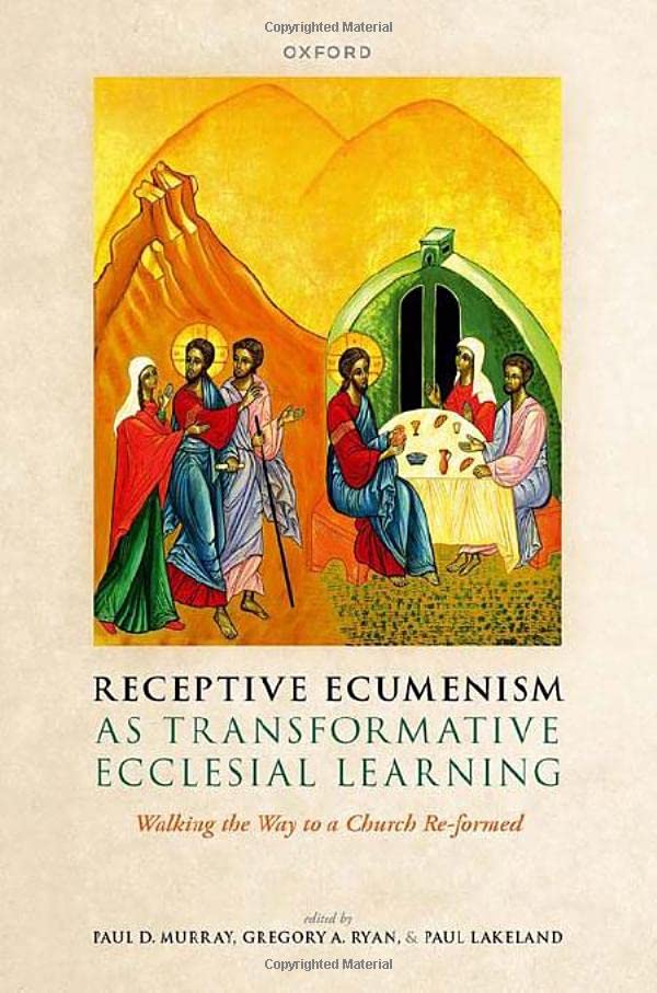 Receptive Ecumenism as Transformative Ecclesial Learning: Walking the Way to a C [Hardcover]