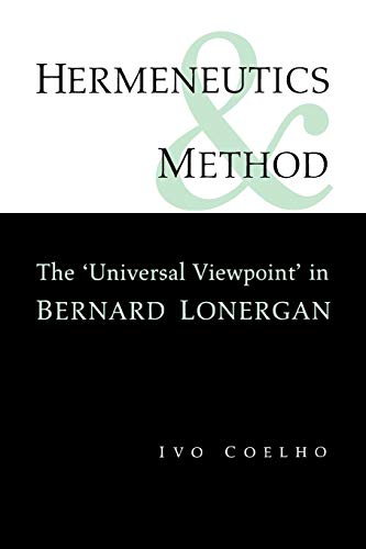 Hermeneutics And Method A Study Of The 'universal Viepoint' In Bernard Lonerga [Paperback]