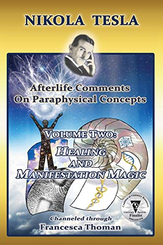 Nikola Tesla Afterlife Comments On Paraphysical Concepts, Volume To Healing A [Paperback]