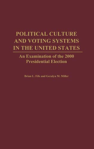 Political Culture and Voting Systems in the United States An Examination of the [Hardcover]