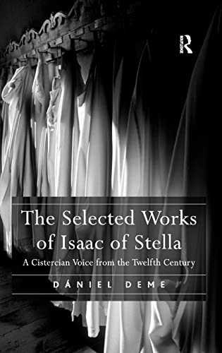 The Selected Works of Isaac of Stella A Cistercian Voice from the Telfth Centu [Hardcover]