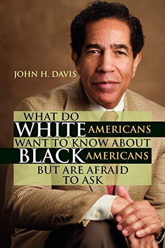 What Do White Americans Want to Kno about Black Americans but Are Afraid to Ask [Unknon]