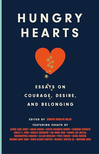 Hungry Hearts: Essays on Courage, Desire, and Belonging [Paperback]