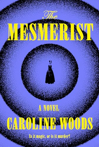 The Mesmerist: A Novel [Hardcover]