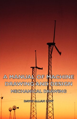 A Manual Of Machine Draing And Design - Mechanical Draing [Hardcover]