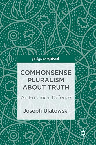 Commonsense Pluralism about Truth: An Empirical Defence [Hardcover]