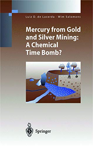 Mercury from Gold and Silver Mining: A Chemical Time Bomb? [Paperback]