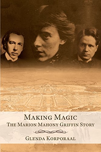 Making Magic The Marion Mahony Griffin Story [Paperback]