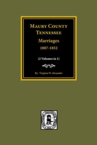 Maury County, Tn Marriages, 1807-1852 [Paperback]