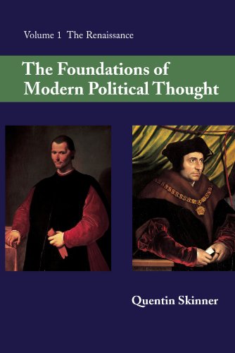 The Foundations of Modern Political Thought Volume 1, The Renaissance [Paperback]