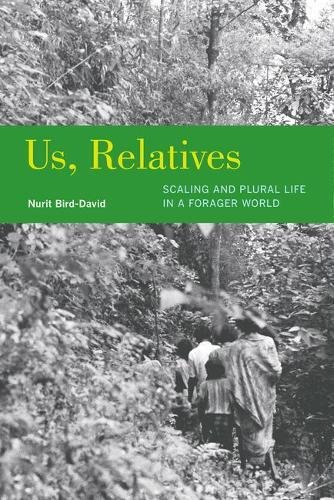 Us, Relatives Scaling and Plural Life in a Forager World [Hardcover]